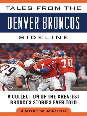 cover image of Tales from the Denver Broncos Sideline: a Collection of the Greatest Broncos Stories Ever Told